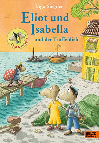 Eliot und Isabella und der Trüffeldieb: Roman. Mit vielen farbigen Bildern (Eliot und Isabella, 6) von Beltz & Gelberg